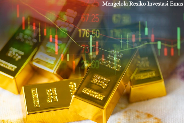Tips Mengelola Resiko Investasi Emas Agar Tetap Untung