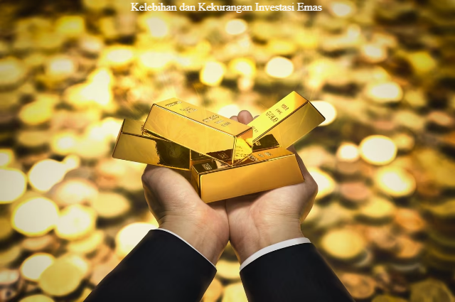 Daftar Kelebihan dan Kekurangan Investasi Emas