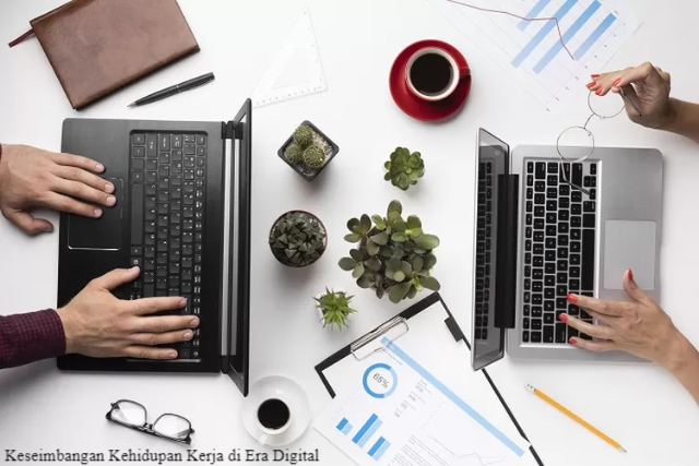 Bagaimana Menjaga Keseimbangan Kehidupan Kerja di Era Digital