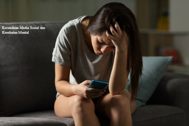 Hubungan Kecanduan Media Sosial dan Kesehatan Mental